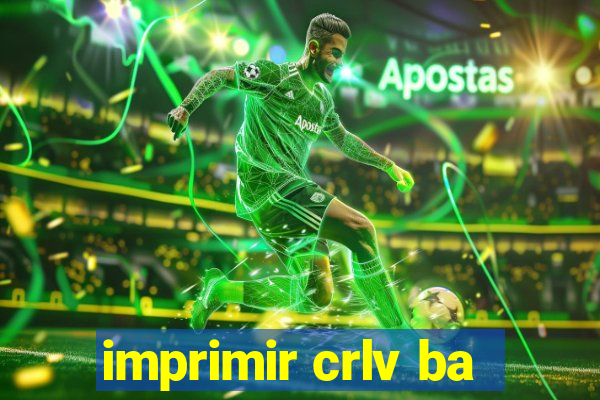 imprimir crlv ba